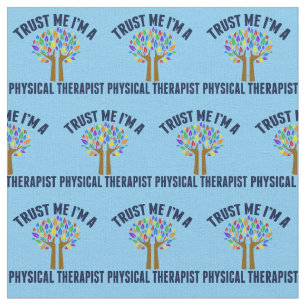Trust Me I'm a Physical Therapist Fabric