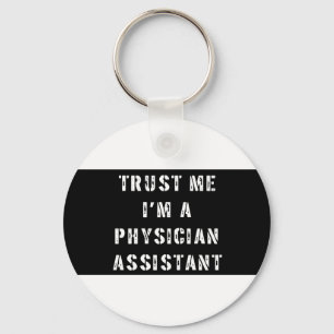 Trust Me I'm a Physician Assistant Keychain
