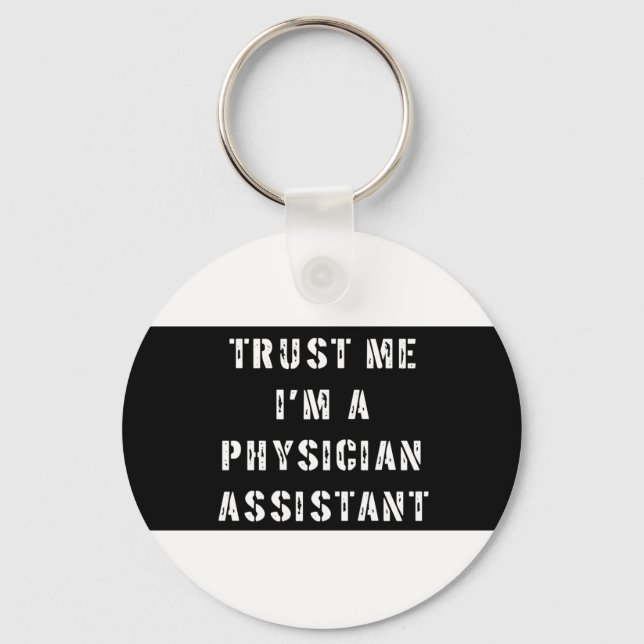 Trust Me I'm a Physician Assistant Keychain (Front)