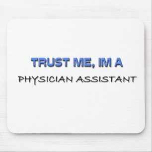 Trust Me I'm a Physician Assistant Mouse Pad
