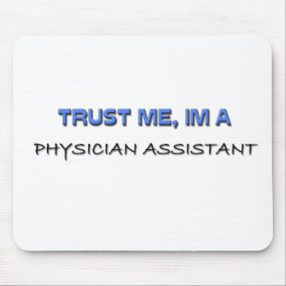 Trust Me I'm a Physician Assistant Mouse Pad