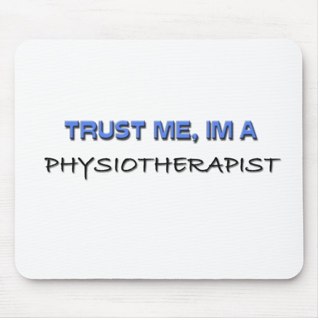 Trust Me I'm a Physiotherapist Mouse Pad (Front)