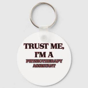 Trust Me I'm A PHYSIOTHERAPY ASSISTANT Keychain