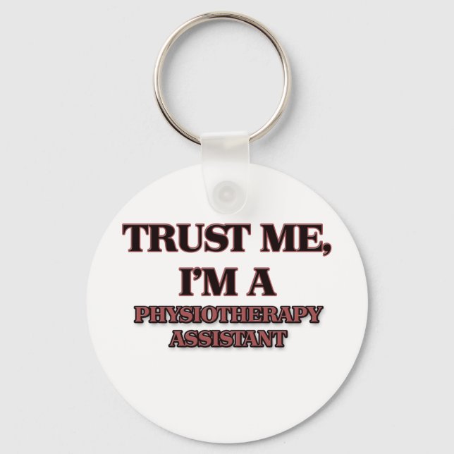 Trust Me I'm A PHYSIOTHERAPY ASSISTANT Keychain (Front)