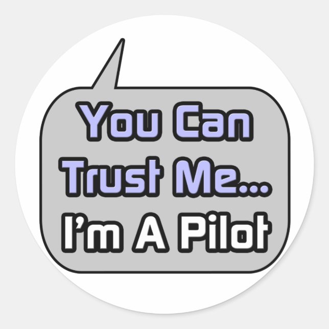 Trust Me .. I'm a Pilot Classic Round Sticker (Front)