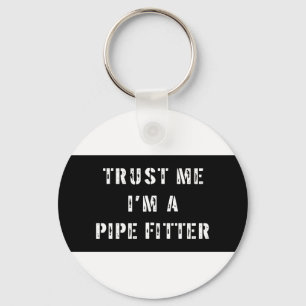 Trust Me I'm A Pipe Fitter Keychain