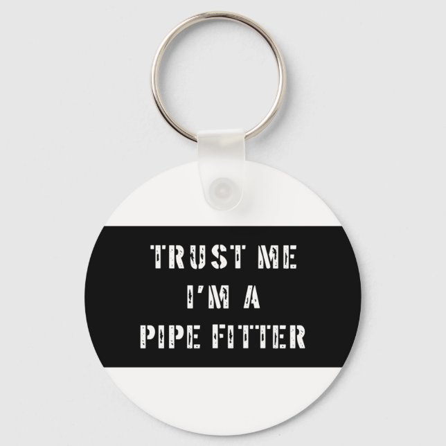 Trust Me I'm A Pipe Fitter Keychain (Front)