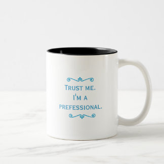 Trust Me, I'm A Prefessional (Blue) Two-Tone Coffee Mug