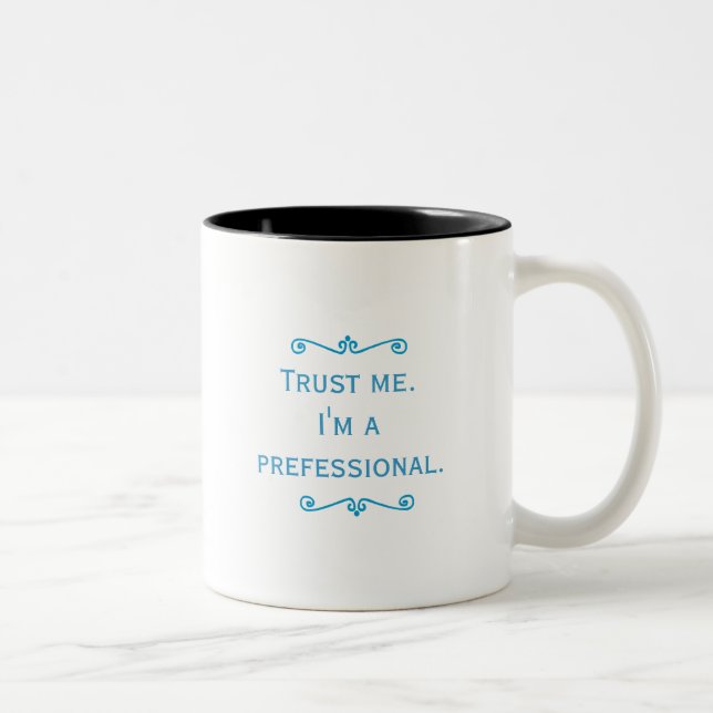 Trust Me, I'm A Prefessional (Blue) Two-Tone Coffee Mug (Right)