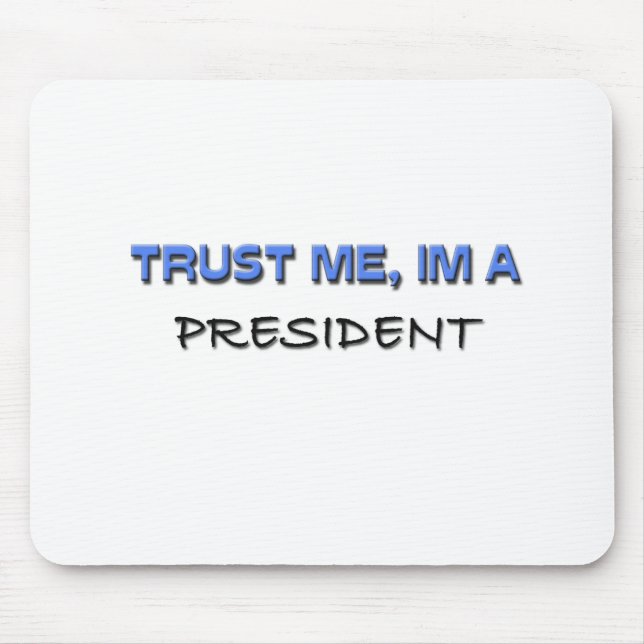 Trust Me I'm a President Mouse Pad (Front)
