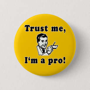 Trust Me, I'm a Pro! Funny T-shirts, Mugs, Gifts 2 Inch Round Button