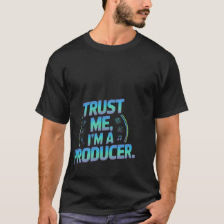 Trust Me Im A Producer Music Studio T-Shirt