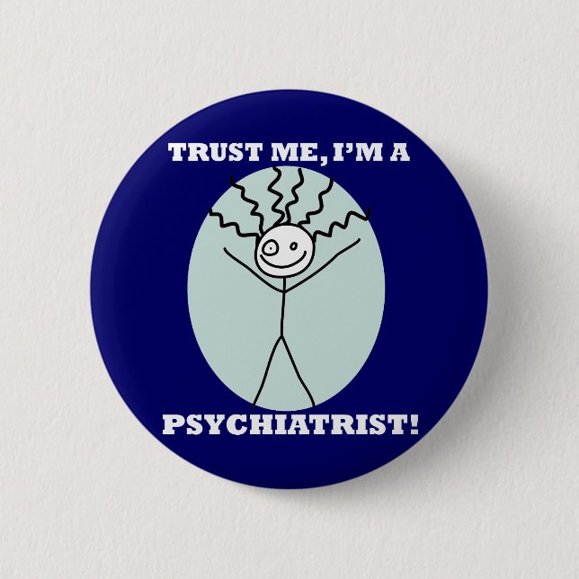 Trust Me I'm A Psychiatrist 2 Inch Round Button (Front)