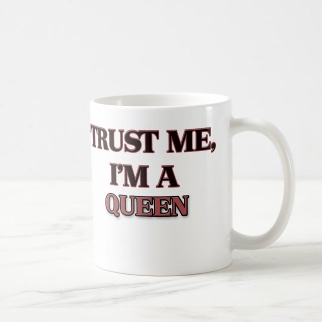 Trust Me I'm A QUEEN Coffee Mug (Right)