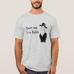 Trust me I'm a Rabbi ! T-Shirt<br><div class="desc">An illustration of a Jewish orthodox man,  dressed with the traditional clothes.  This illustration can be fitted with custom text and used for a variety of Jewish and Israeli concepts or even holidays like Hanuka passover and more.  This illustration was created by using clean,  elegant,  simple and humourous principles.</div>