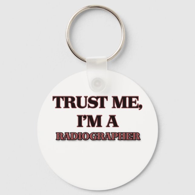 Trust Me I'm A RADIOGRAPHER Keychain (Front)