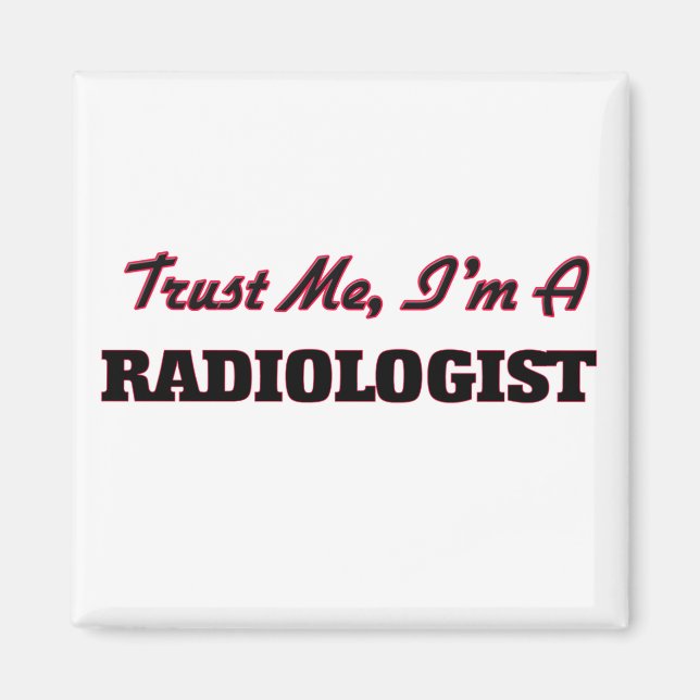 Trust me I'm a Radiologist Magnet (Front)