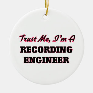 Trust me I'm a Recording Engineer Ceramic Ornament