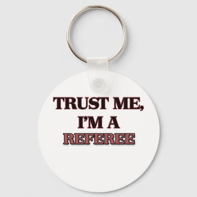 Trust Me I'm A REFEREE Keychain (Front)