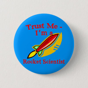 Trust Me I'm a Rocket Scientist Products 2 Inch Round Button