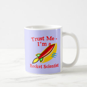 Trust Me I'm a Rocket Scientist Products Coffee Mug