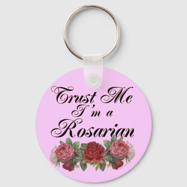 Trust Me I'm A Rosarian Gardener Saying Keychain (Front)