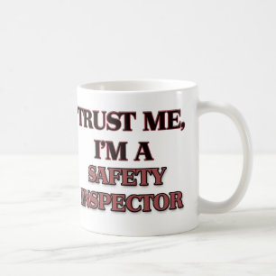 Trust Me I'm A SAFETY INSPECTOR Coffee Mug