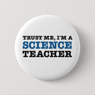 Trust Me, I'm A Science Teacher 2 Inch Round Button
