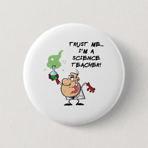 Trust Me... I'm a Science Teacher 2 Inch Round Button