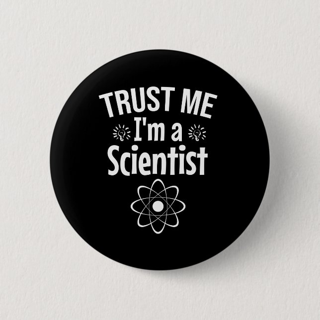 Trust me I'm a scientist 2 Inch Round Button (Front)