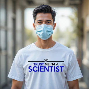 TRUST ME I'M A SCIENTIST T-Shirt