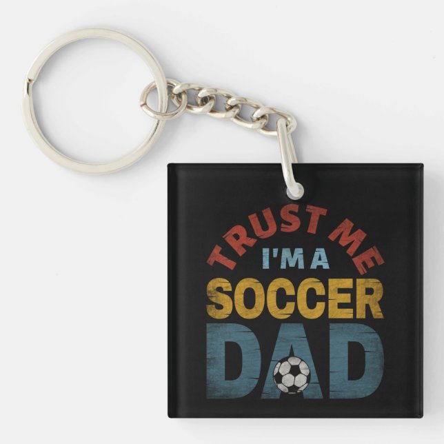 TRUST ME I'M A SOCCER DAD KEYCHAIN (Front)