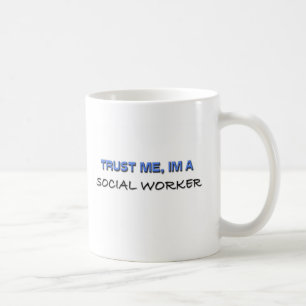 Trust Me I'm a Social Worker Coffee Mug
