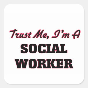 Trust me I'm a Social Worker Square Sticker