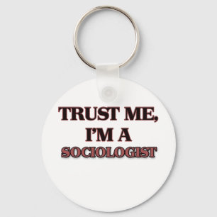 Trust Me I'm A SOCIOLOGIST Keychain