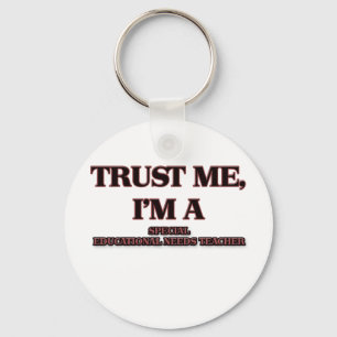 Trust Me I'm A SPECIAL EDUCATIONAL NEEDS TEACHER Keychain