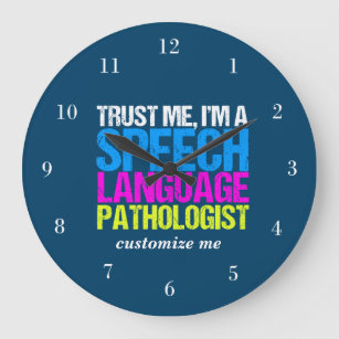 Trust Me, I'm a Speech Language Pathologist Custom Large Clock