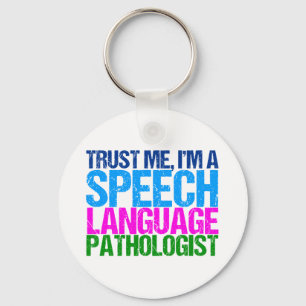 Trust Me, I'm a Speech Language Pathologist Keychain