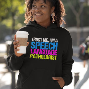 Trust Me, I'm a Speech Language Pathologist SLP Hoodie