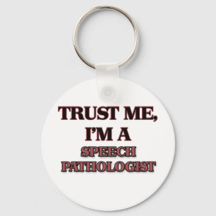 Trust Me I'm A SPEECH PATHOLOGIST Keychain