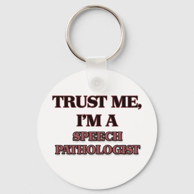 Trust Me I'm A SPEECH PATHOLOGIST Keychain (Front)