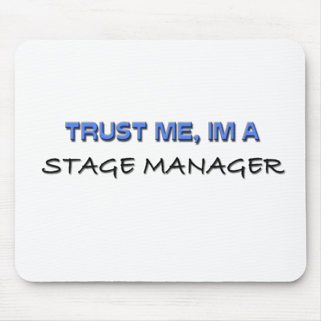 Trust Me I'm a Stage Manager Mouse Pad (Front)
