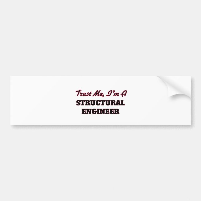Trust me I'm a Structural Engineer Bumper Sticker (Front)