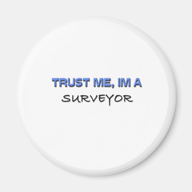 Trust Me I'm a Surveyor Magnet (Front)