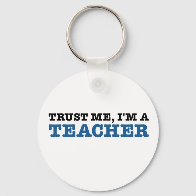Trust Me, I'm A Teacher Keychain (Front)