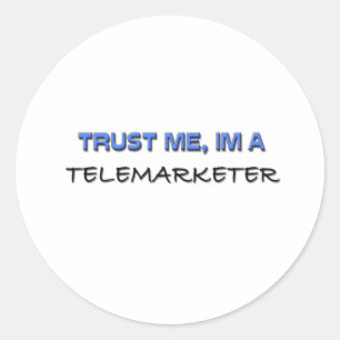 Trust Me I'm a Telemarketer Classic Round Sticker