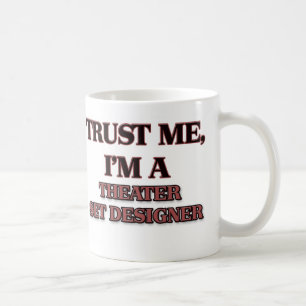 Trust Me I'm A THEATER SET DESIGNER Coffee Mug