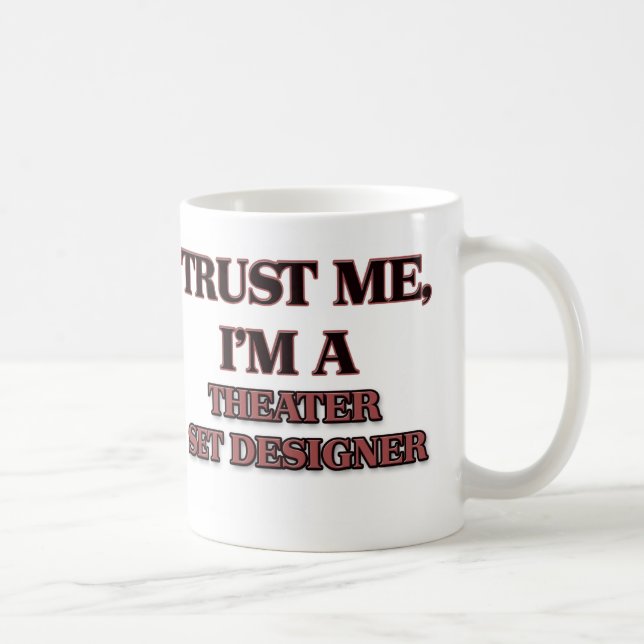 Trust Me I'm A THEATER SET DESIGNER Coffee Mug (Right)