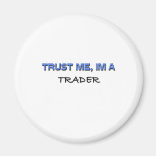 Trust Me I'm a Trader Magnet