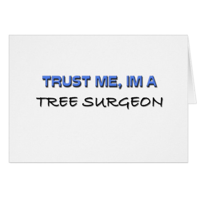 Trust Me I'm a Tree Surgeon (Front Horizontal)